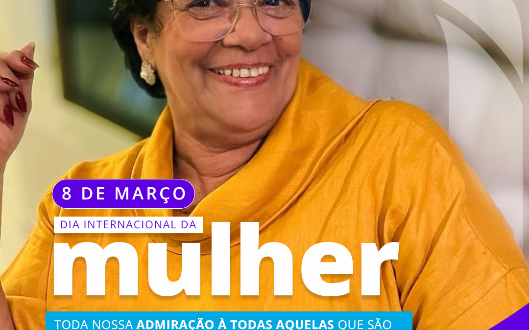 8 de março – Dia Internacional da Mulher