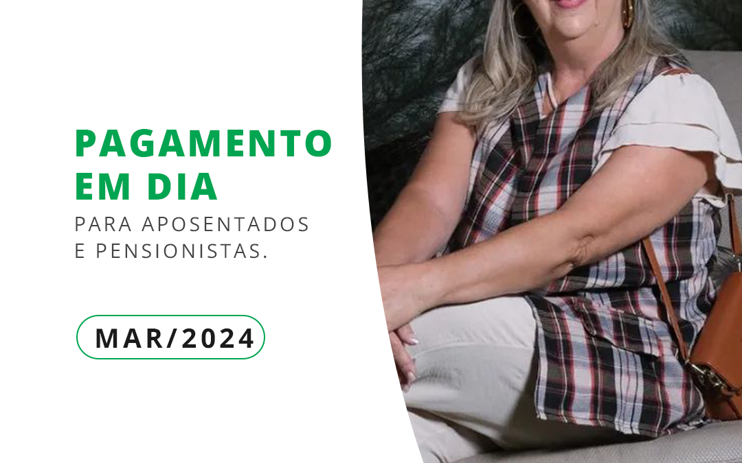 Pagamento em dia, para aposentados e pensionistas