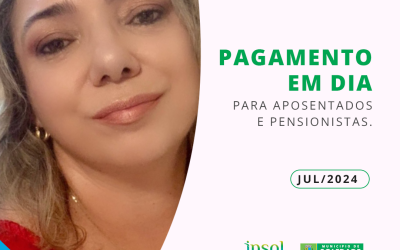 Pagamento em dia para aposentados e pensionistas – 07/2024.